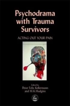 Psychodrama with Trauma Survivors by Kate Hudgins