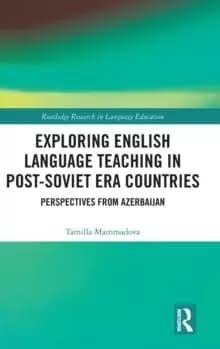 Exploring English Language Teaching in Post-Soviet Era Countries : Perspectives from Azerbaijan