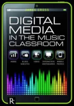Digital Media in the Music Classroom by James Cross Paperback