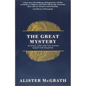 The Great Mystery Science, God and the Human Quest for Meaning Paperback / softback 2018
