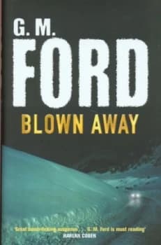 Blown Away by G. M. Ford Hardback