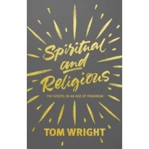 Spiritual and Religious : The Gospel in an Age of Paganism