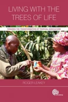 Living with the Trees of Life by Roger Leakey Book