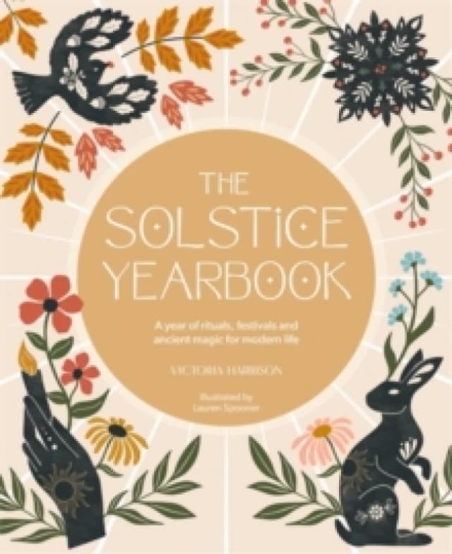 The Solstice Yearbook : A Year of Rituals, Festivals and Ancient Magic for Modern Life Paperback / softback