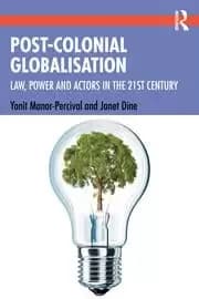 Post-Colonial Globalisation Law Power and Actors in the 21st Century