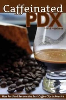 Caffeinated Pdx by Will Hutchens Paperback