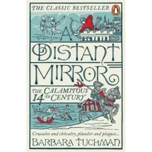 A Distant Mirror : The Calamitous 14th Century