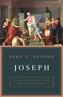 Joseph : A Story of Love, Hate, Slavery, Power, and Forgiveness