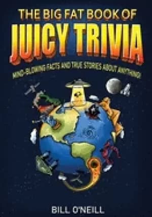 big fat book of juicy trivia mind blowing facts and true stories about anyt