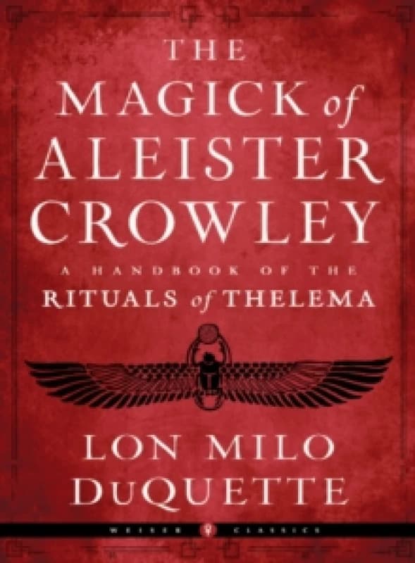 The Magick of Aleister Crowley : A Handbook of the Rituals of Thelema Paperback / softback