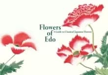 Flowers of Edo : A Guide to Classical Japanese Flowers