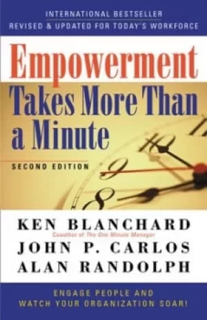 Empowerment takes more than a minute by Kenneth H Blanchard