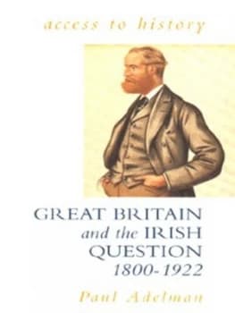 Great Britain and the Irish Question 1800-1922 by Paul Adelman Paperback