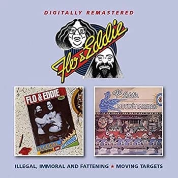 Flo & Eddie - Illegal, Immoral and Fattening/Moving Targets CD