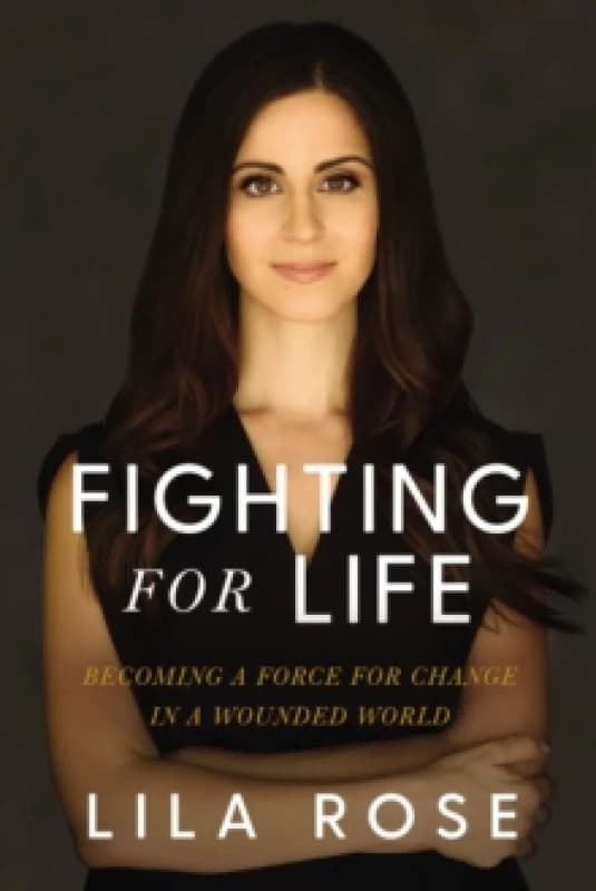 Fighting for Life : Becoming a Force for Change in a Wounded World Paperback / softback