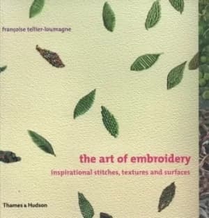 The art of embroidery by Franoise Tellier-Loumagne