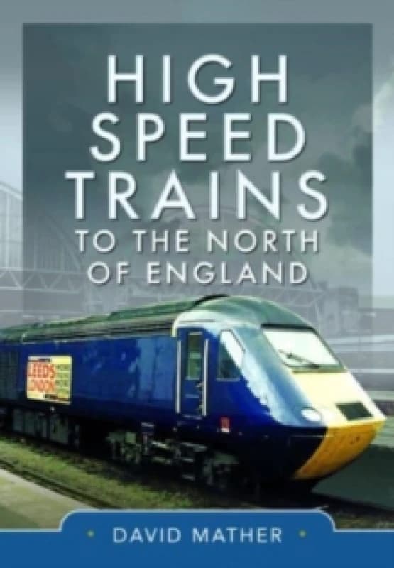 High Speed Trains to the North of England Hardback