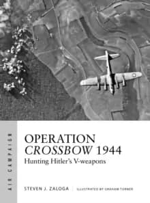 Operation Crossbow 1944 : Hunting Hitler's V-weapons