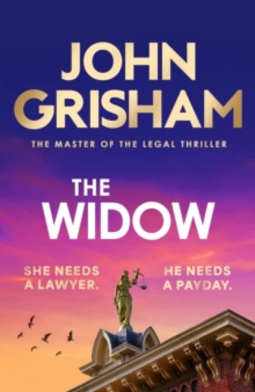 The Widow : the unforgettable new courtroom drama from the master of the legal thriller! Hardback