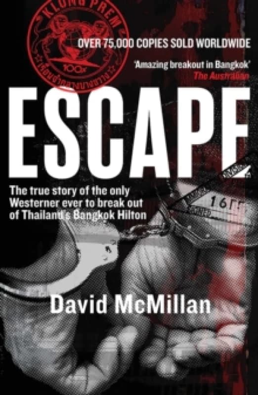 Escape : The true story of the only Westerner ever to break out of Thailand's Bangkok Hilton Paperback / softback