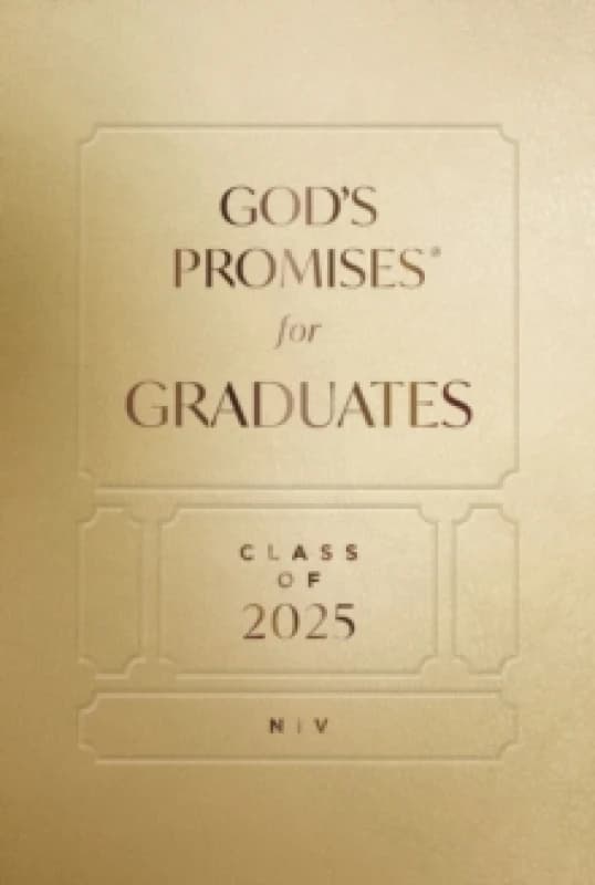 God's Promises for Graduates: Class of 2025 - Gold NIV : New International Version The Perfect Christian Graduation Gifts to Celebrate Your Grad Hard