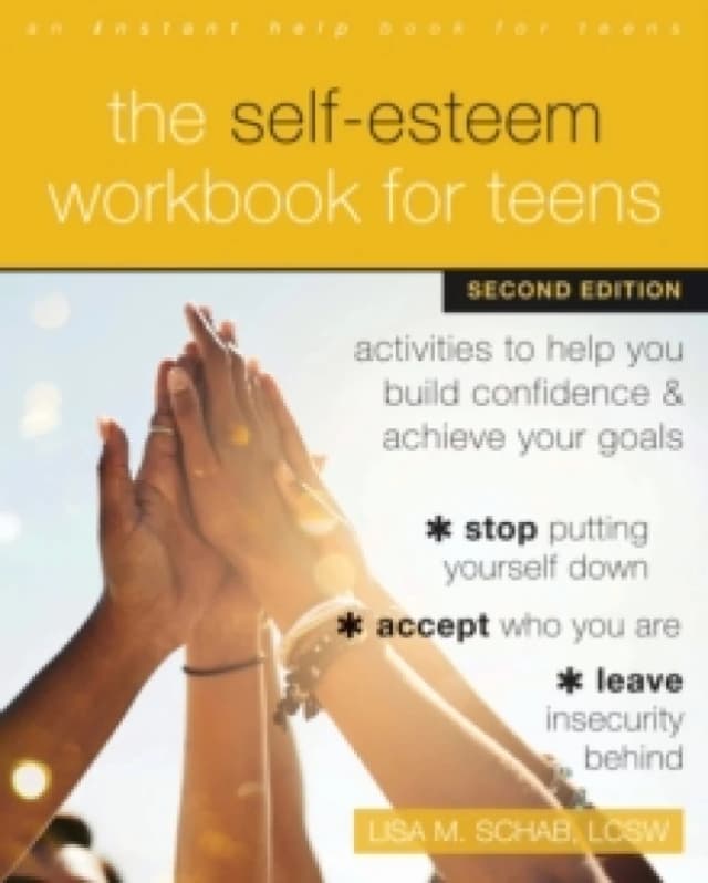The Self-Esteem Workbook for Teens : Activities to Help You Build Confidence and Achieve Your Goals Paperback / softback