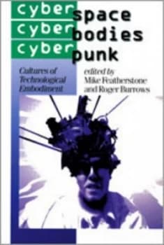 Cyperspace Cyberbodies Cyberpunk by Mike Featherstone Book