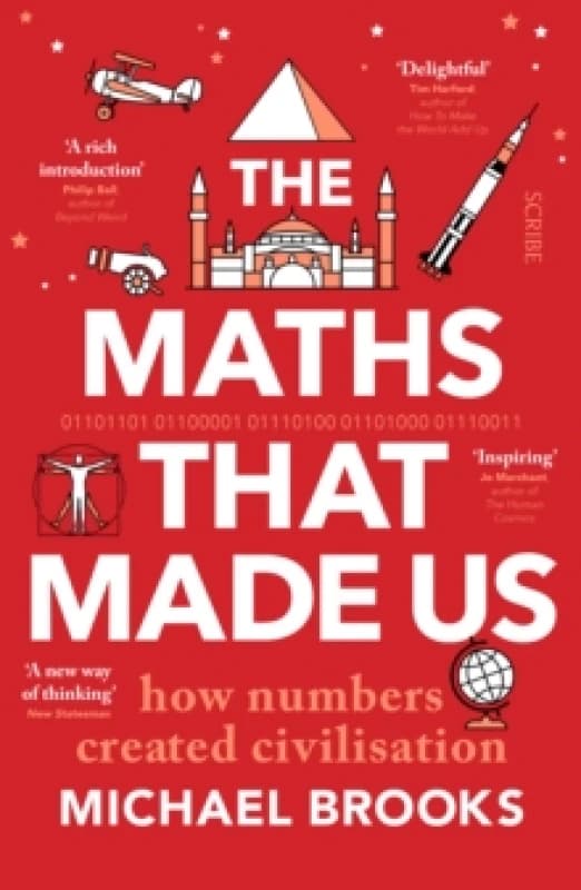 The Maths That Made Us : how numbers created civilisation Paperback / softback