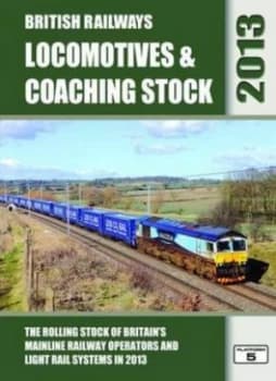 British Railways Locomotives and Coaching Stock 2013 by Robert E. Pritchard Hardback
