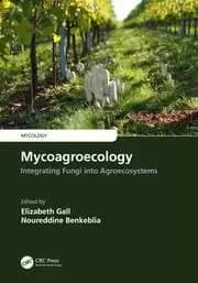 Mycoagroecology Integrating Fungi into Agroecosystems