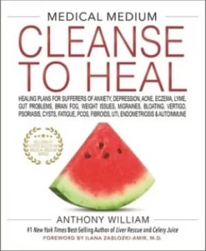 Medical medium cleanse to heal by Anthony William