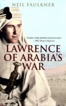 Lawrence of Arabias War by Neil Faulkner Paperback