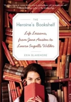 The heroines bookshelf by Erin M Blakemore