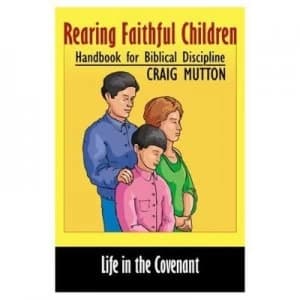 Rearing Faithful Children by Craig Mutton Book