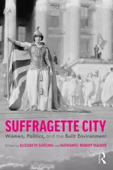 Suffragette CityWomen Politics and the Built Environment