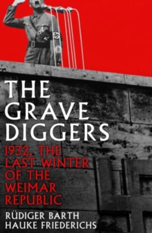The Gravediggers : 1932, The Last Winter of the Weimar Republic Paperback / softback