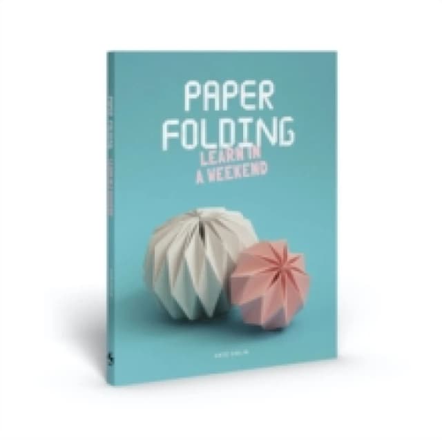 Paper Folding : Learn in a Weekend Paperback / softback