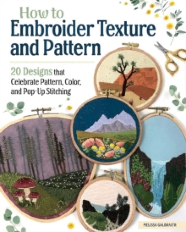 How to Embroider Texture and Pattern : 20 Designs that Celebrate Pattern, Color, and Pop-up Stitching Paperback / softback