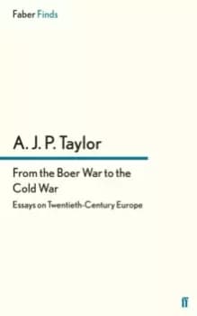 From the Boer War to the Cold War : Essays on Twentieth-Century Europe