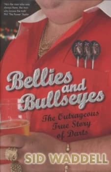 Bellies and Bullseyes by Sid Waddell Hardback