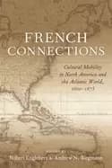 french connections cultural mobility in north america and the atlantic worl