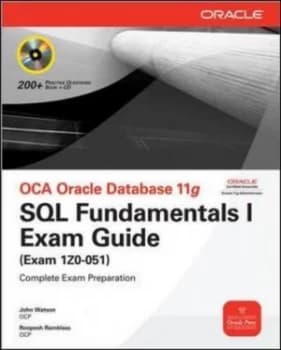 OCA Oracle database 11g - SQL fundamentals I exam guide exam 1Z0-051 by John Watson