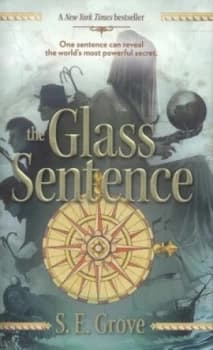 The Glass Sentence by S. E. Grove Book