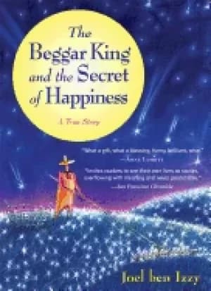 beggar king and the secret of happiness a true story