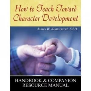 How to Teach toward Character Development by James W Komarnicki Book