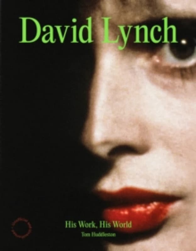 David Lynch : His Work, His World Hardback