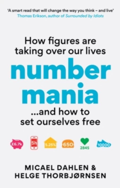 Numbermania : How Figures Are Taking Over Our Lives and How To Set Ourselves Free Paperback / softback
