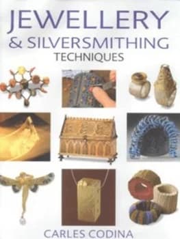 Jewellery and Silversmithing Techniques by Carles Codina Paperback