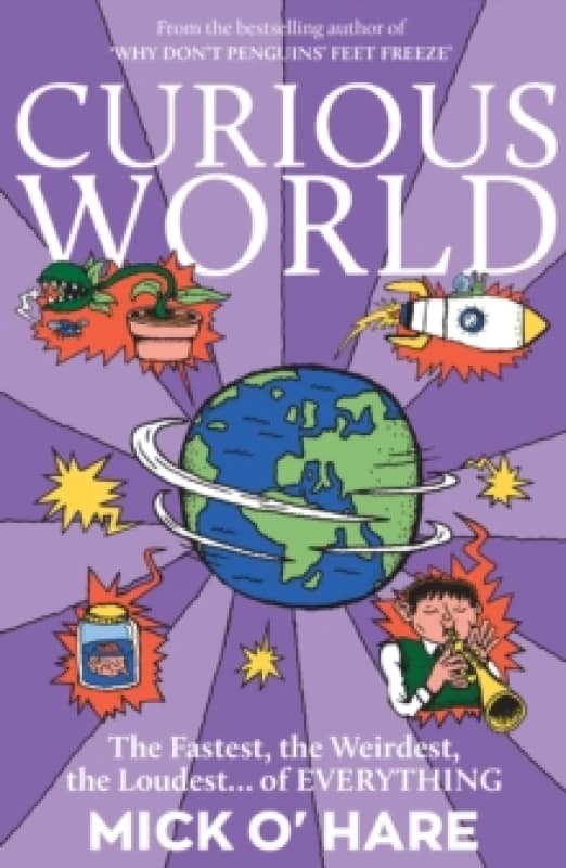 Curious World : The Fastest, the Weirdest, the Loudest of Everything Paperback / softback