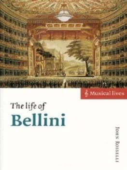 The Life of Bellini by John Rosselli Paperback
